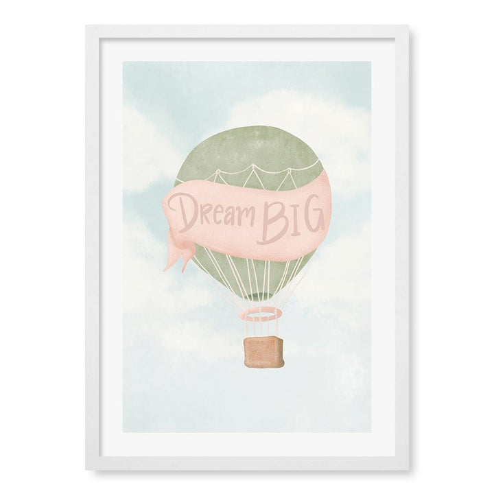 Dream Big Hot Air Balloon Kids Wall Art Print A2 (42 x 59.4cm) / Matte White Frame / White Border from our Australian Made Framed Wall Art, Prints & Posters collection by Profile Products (Australia) Pty Ltd