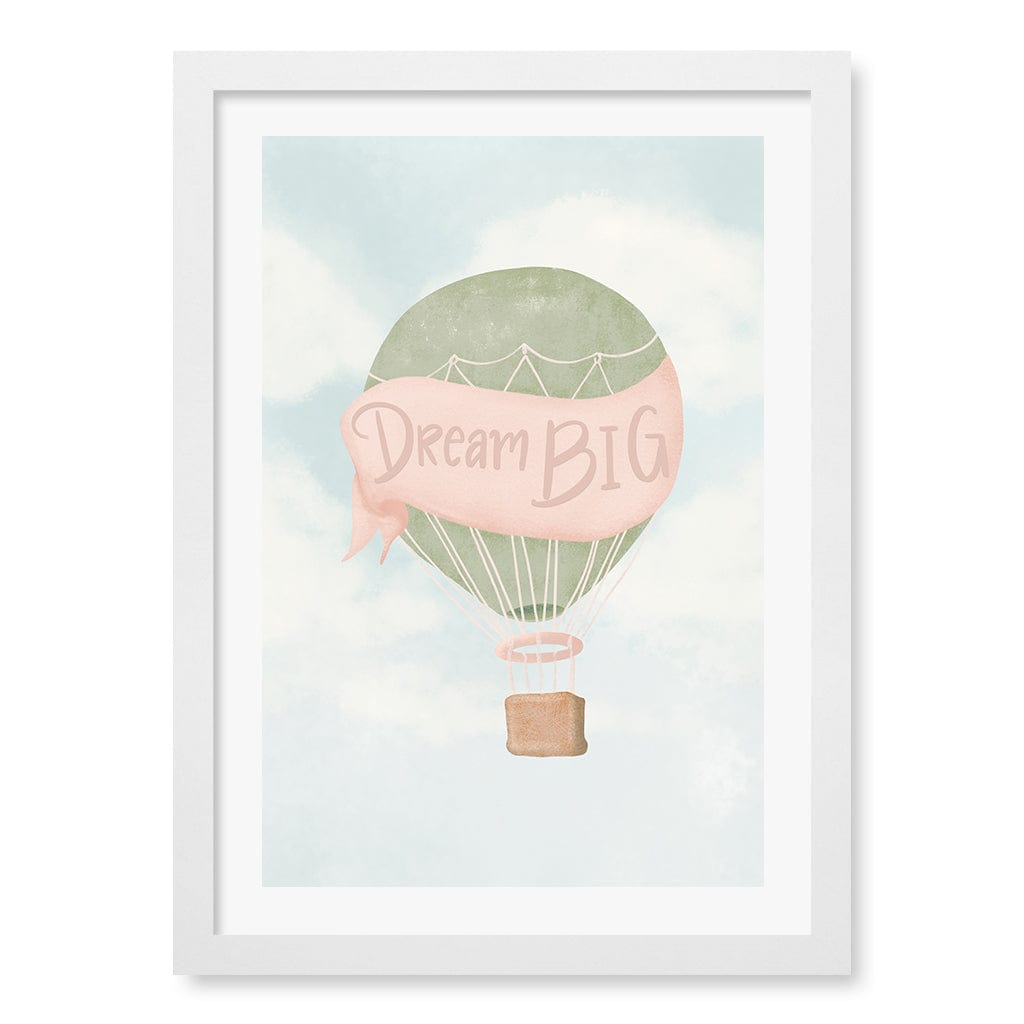 Dream Big Hot Air Balloon Kids Wall Art Print A3 (29.7 x 42cm) / Matte White Frame / White Border from our Australian Made Framed Wall Art, Prints & Posters collection by Profile Products (Australia) Pty Ltd