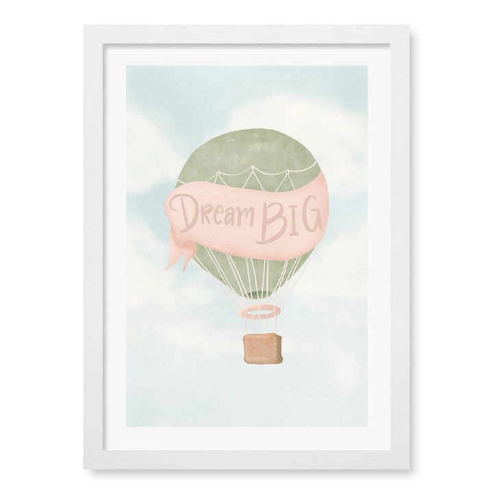 Dream Big Hot Air Balloon Kids Wall Art Print A3 (29.7 x 42cm) / Matte White Frame / White Border from our Australian Made Framed Wall Art, Prints & Posters collection by Profile Products (Australia) Pty Ltd