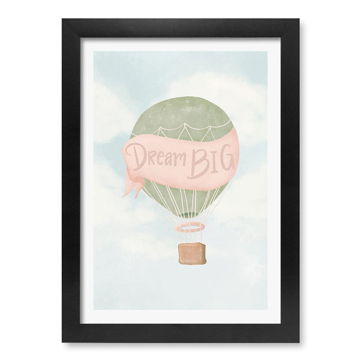 Dream Big Hot Air Balloon Kids Wall Art Print A4 (21 x 29.7cm) / Matte Black Frame / White Border from our Australian Made Framed Wall Art, Prints & Posters collection by Profile Products (Australia) Pty Ltd