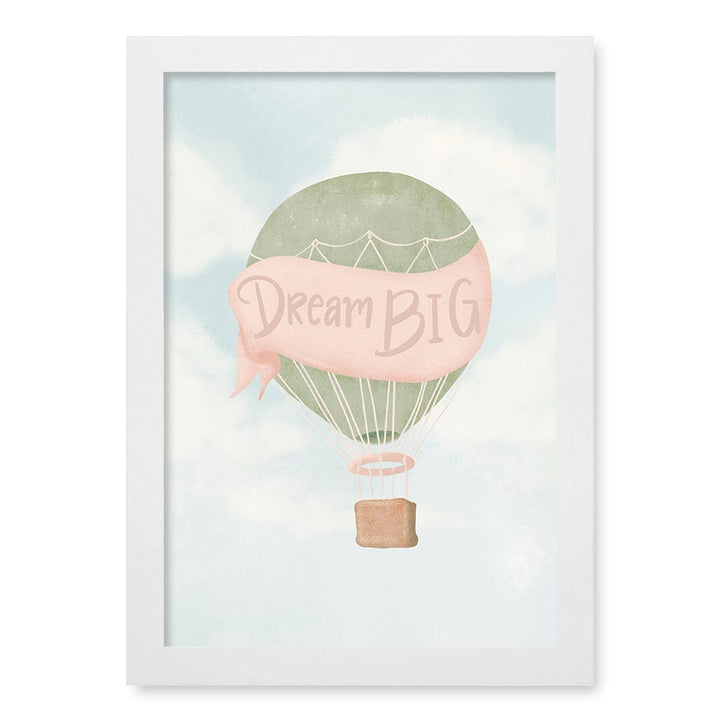 Dream Big Hot Air Balloon Kids Wall Art Print A4 (21 x 29.7cm) / Matte White Frame / No Border from our Australian Made Framed Wall Art, Prints & Posters collection by Profile Products (Australia) Pty Ltd